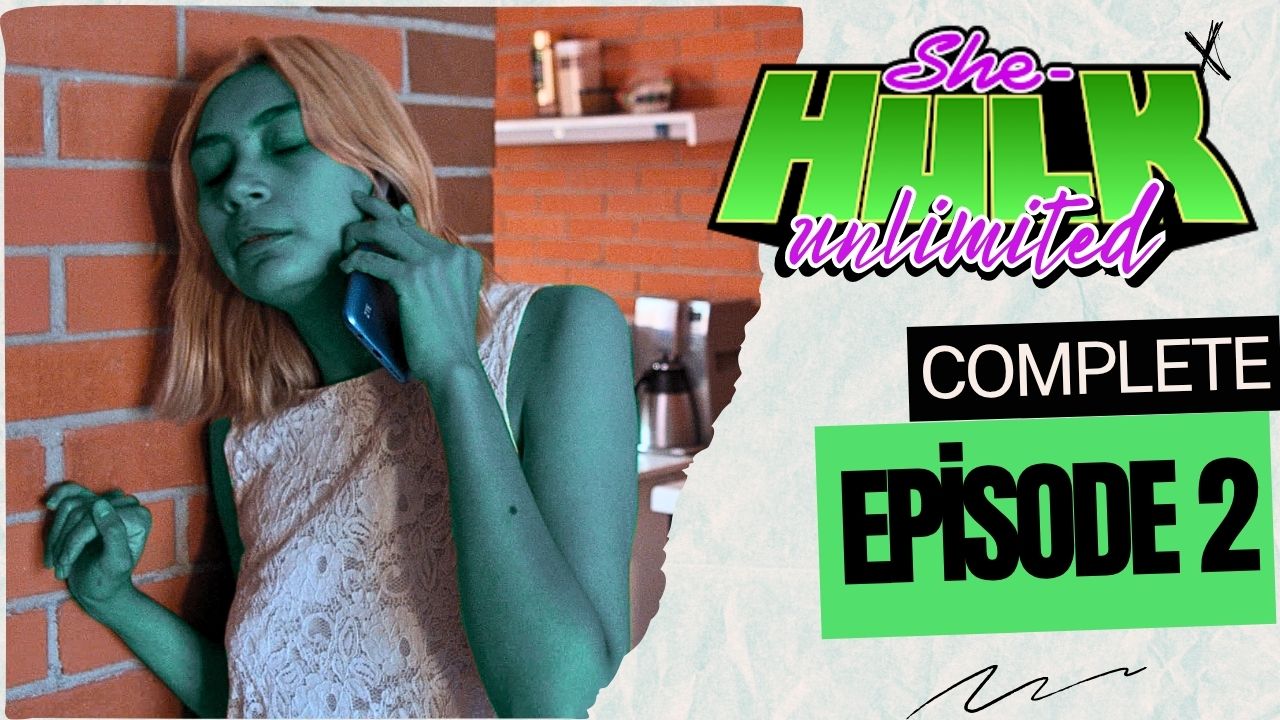 SHE HULK UNLIMITED 2 - Episode 2