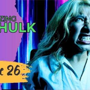 AMAZING SHE HULK Reboot - Episode 26