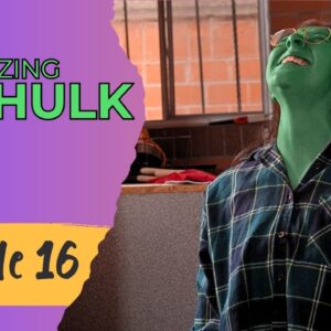 AMAZING SHE HULK Reboot - Episode 16