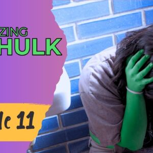 AMAZING SHE HULK Reboot - Episode 11