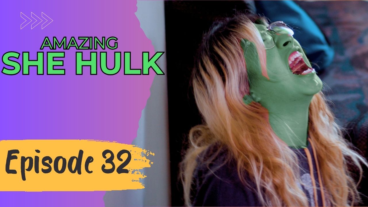 AMAZING SHE HULK Reboot - Episode 32