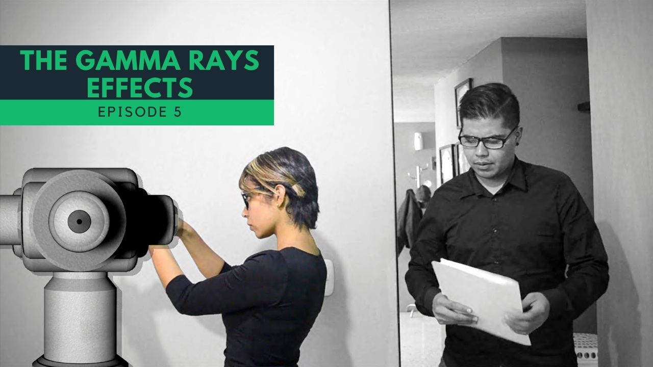 THE GAMMA RAYS EFFECTS - Episode 5