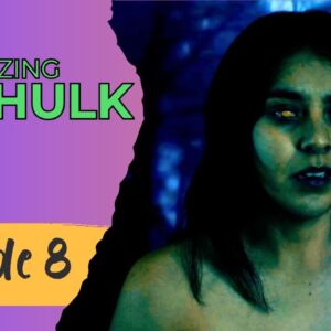 AMAZING SHE HULK Reboot - Episode 8