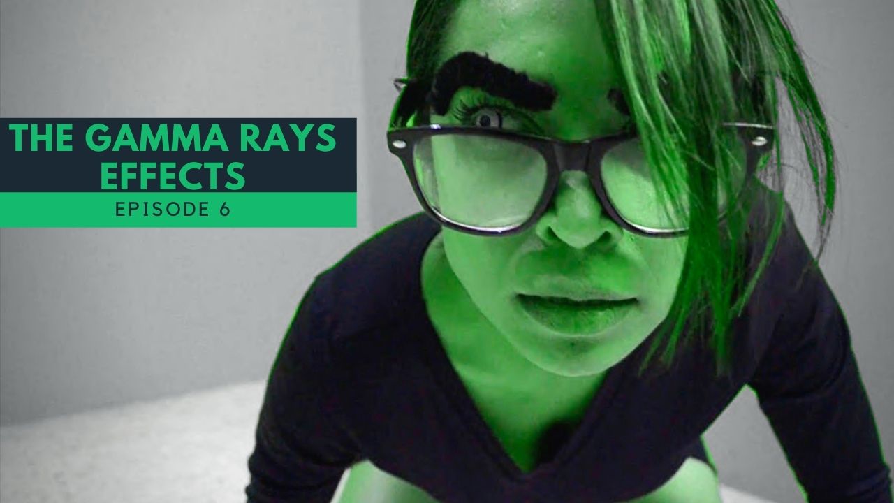 THE GAMMA RAYS EFFECTS - Episode 6