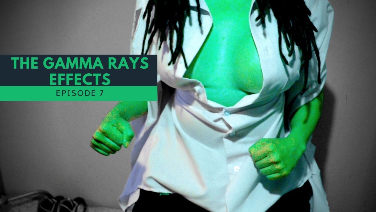 THE GAMMA RAYS EFFECTS - Episode 7