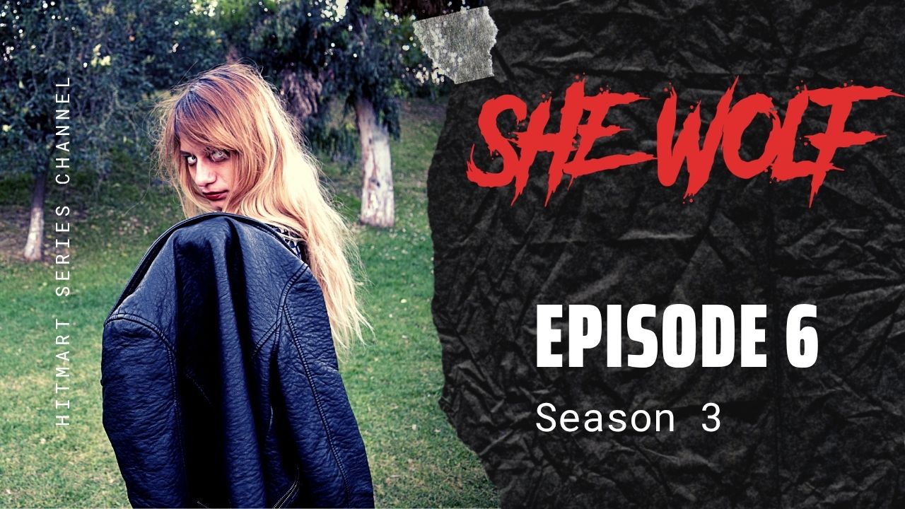 SHE WOLF 3 - Episode 6