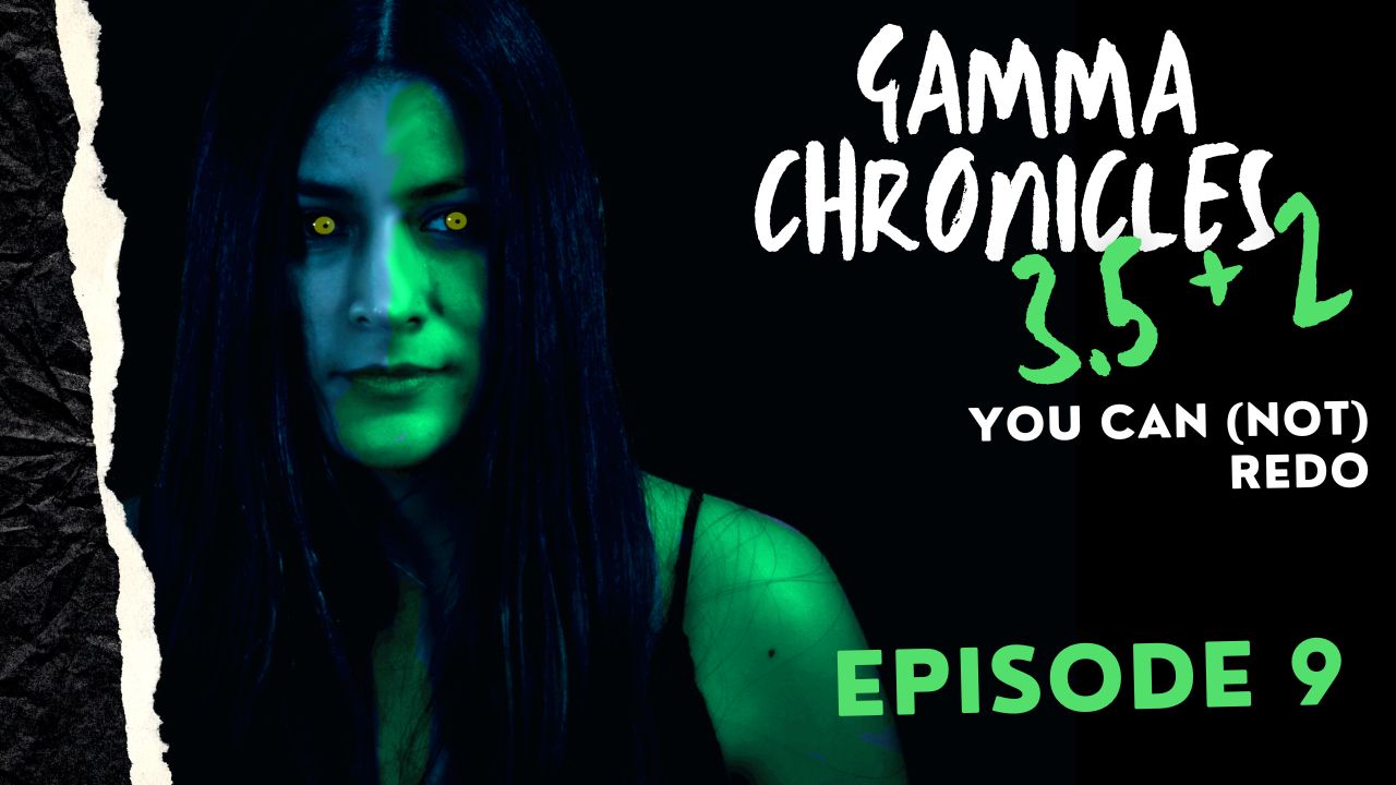 SHE HULK GAMMA CHRONICLES - 3.5 + 2 You Can (Not) Redo - EPISODE 9
